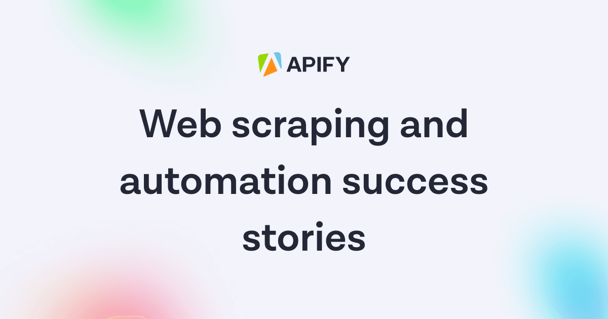 Web scraping and automation success stories · Apify