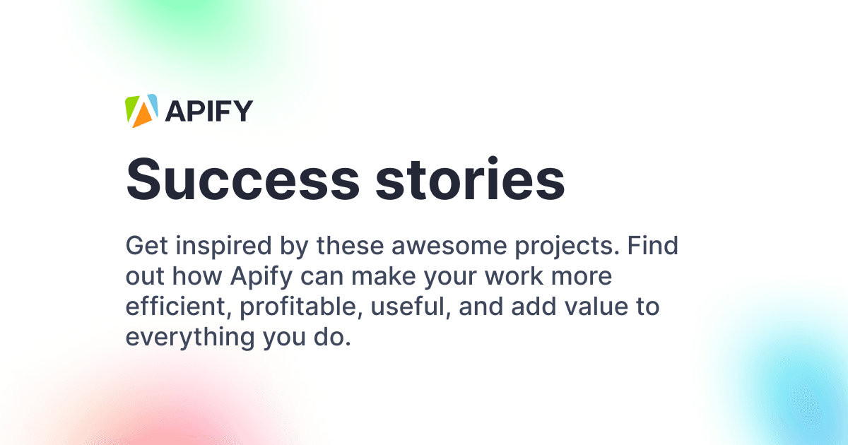 Web scraping and automation success stories · Apify